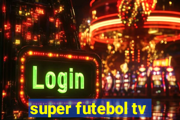 super futebol tv